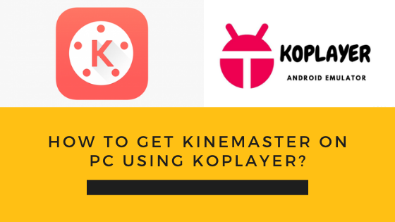can you download kinemaster on pc